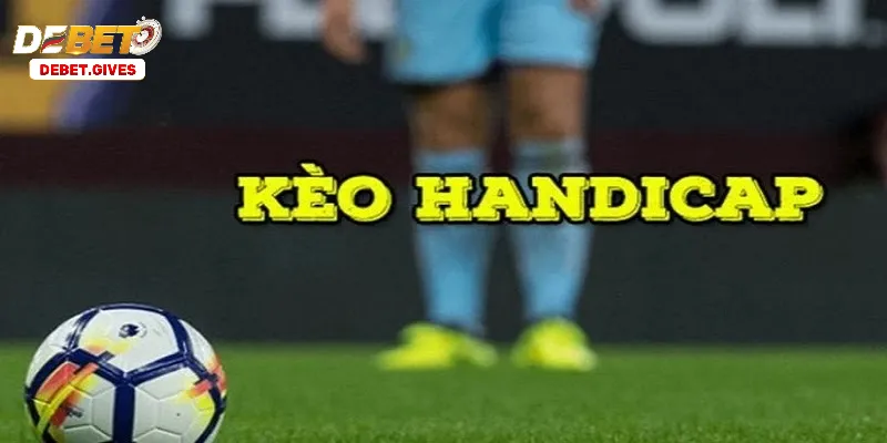 Kèo Handicap - Sức Hút Trong Thế Giới Game Cá Cược Online Kèo Handicap - Sức Hút Trong Thế Giới Game Cá Cược Online